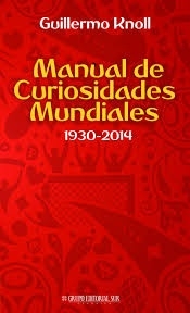 MANUAL DE CURIOSIDADES MUNDIALES (1930-2014)