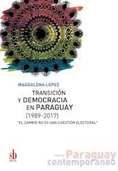 TRANSICION Y DEMOCRACIA EN PARAGUAY (1989-2017)