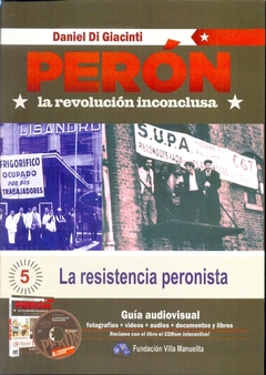 PERON LA REVOLUCION INCONCLUSA 5: LA RESISTENCIA PERONISTA. DVD