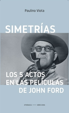 SIMETRIAS. LOS 5 ACTOS EN LAS PELICULAS DE JOHN FORD
