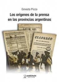 ORIGENES DE LA PRENSA EN LAS PROVINCIAS ARGENTINAS, LOS