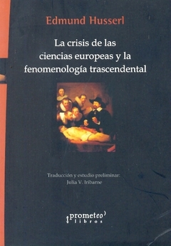 CRISIS DE LAS CIENCIAS EUROPEAS Y LA FENOMENOLOGIA TRASCENDENTAL, LA