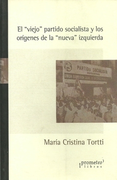 VIEJO PARTIDO SOCIALISTA Y LOS ORIGENES DE LA NUEVA IZQUIERDA, EL