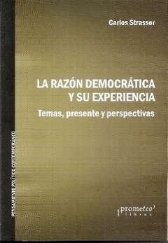 RAZON DEMOCRATICA Y SU EXPERIENCIA, LA. TEMAS PRESENTE Y PERSPECTIVAS