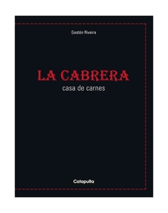 GASTON RIVEIRA: LA CABRERA - CASA DE CARNES