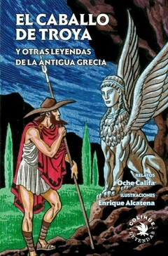 CABALLO DE TROYA Y OTRAS LEYENDAS DE LA ANTIGUA GRECIA, EL