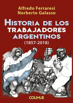 HISTORIA DE LOS TRABAJADORES ARGENTINOS 1857-2018