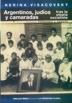 ARGENTINOS, JUDIOS Y CAMARADAS TRAS LA UTOPIA SOCIALISTA