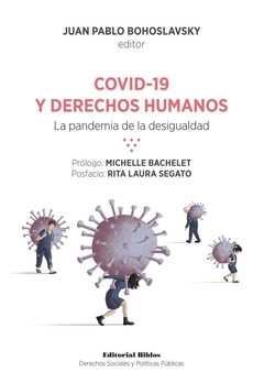 COVID-19 Y DERECHOS HUMANOS. LA PANDEMIA DE LA DESIGUALDAD