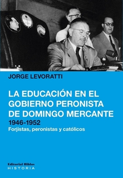 EDUCACION EN EL GOBIERNO PERONISTA DE DOMINGO MERCANTE 1946 - 1952