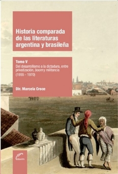 HISTORIA COMPARADA DE LAS LITERATURAS ARGENTINA Y BRASILEÑA. TOMO V (1955-1970)