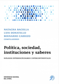 POLITICA, SOCIEDAD, INSTITUCIONES Y SABERES