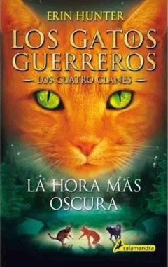 HORA MAS OSCURA, LA. LOS GATOS GUERREROS LOS CUATRO CLANES 6