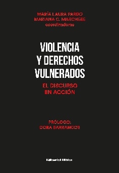 VIOLENCIA Y DERECHOS VULNERADOS. EL DISCURSO EN ACCION