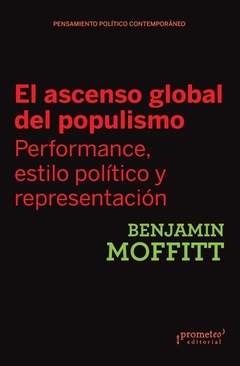 ASCENSO GLOBAL DEL POPULISMO, EL. PERFORMANCE, ESTILO POLITICO Y REPRESENTACIOIN