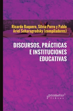 DISCURSOS, PRACTICAS E INSTITUCIONES EDUCATIVAS