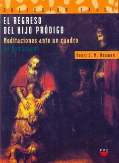 El Regreso del Hijo Pródigo: Meditaciones ante un cuadro de Rembrandt