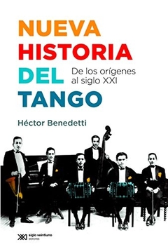 Nueva historia del tango - De los orígenes al Siglo XXI