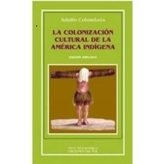 La colonizacion cultural de la America indigena