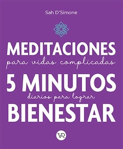 Meditaciones para vidas complicadas : 5 minutos diarios para lograr bienestar