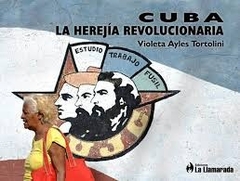 Cuba La herejia revolucionaria