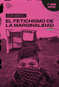 El fetichismo de la marginalidad