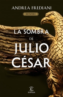 La Sombra de Julio Cesar - Serie Dictador 1