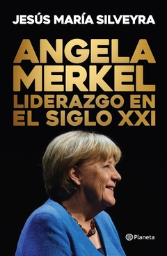 Angela Merkel Liderazgo en el siglo XXI