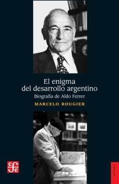 El Enigma del desarrollo argentino - Biografia de Aldo Ferrer - comprar online
