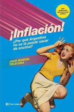 Inflacion - Por que Argentina no se la puede sacar de encima