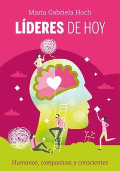 Líderes de hoy - Humanos, compasivos y conscientes