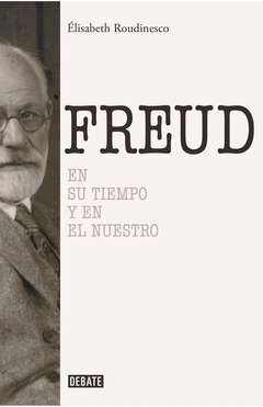 Sigmund Freud - En su tiempo y el nuestro