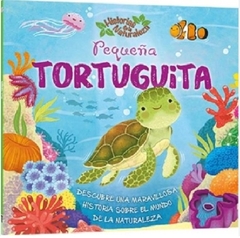 PEQUEÑA TORTUGUITA - HISTORIAS DE LA NATURALEZA