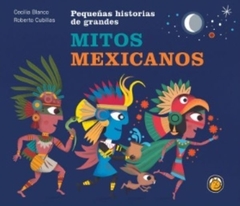 Pequeñas historias de grandes mitos mexicanos