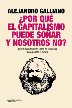 ¿Por que el capitalismo puede soñar y nosotros no?