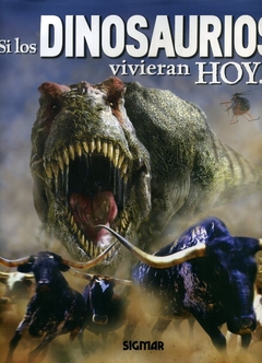 Si los dinosaurios vivieran hoy