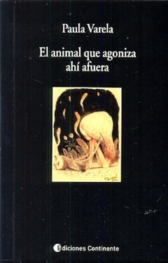 El animal que agoniza ahí afuera