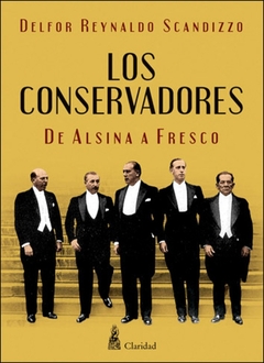 LOS CONSERVADORES. DE ALSINA A FRESCO