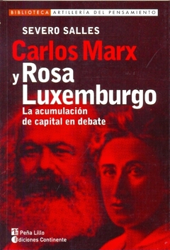 CARLOS MARX Y ROSA LUXEMBURGO . LA ACUMULACION DE CAPITAL EN DEBATE