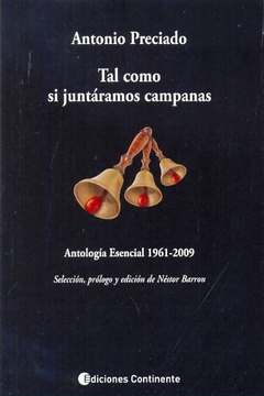 TAL COMO SI JUNTARAMOS CAMPANAS. ANTOLOGIA ESENCIAL 1961 - 2009