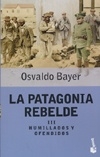 La Patagonia Rebelde III - Humillados Y Ofendidos