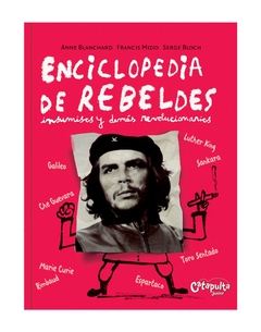 Enciclopedia de Rebeldes insumisos y demas revolucionarios