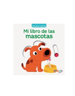 Pequeños curiosos: Mi libro de las mascotas