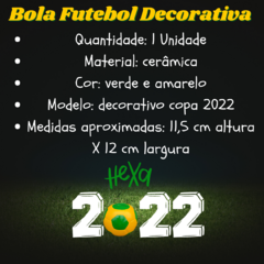Bola Decorativa para Mesa Festa Futebol Copa 2022 Hexa/6