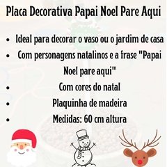 Placa Decorativa Papai Noel Pare Aqui p/ Vaso e Jardim/16