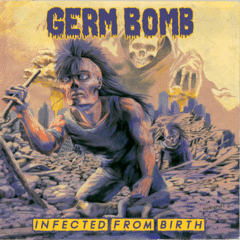 GERM BOMB - Infected from Birth - CD