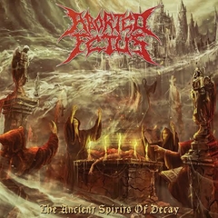 ABORTED FETUS - The Ancient Spirits of Decay - CD