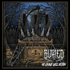 BURIED - No Grave Will Retain... - CD