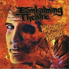 EMBALMING THEATRE - Welcome to Violence - CD