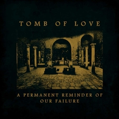TOMB OF LOVE - A Permanent Reminder of Our Failure - CD